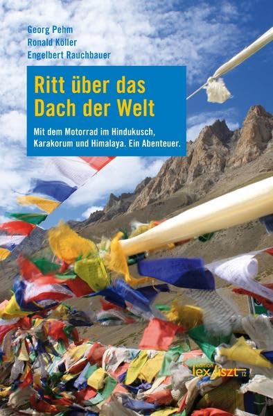 Ritt über das Dach der Welt: Mit dem Motorrad im Hindukusch, Karakorum und Himalaya. Ein Abenteuer. Leisure, Home & Garden