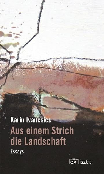 Aus einem Strich die Landschaft: Essays Contemporary literature