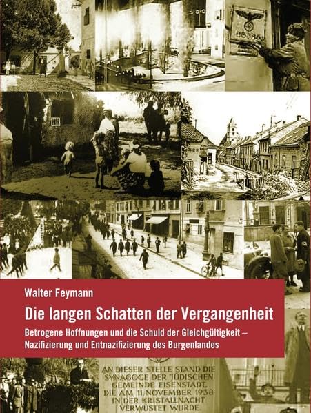 Die langen Schatten der Vergangenheit: Betrogene Hoffnungen und die Schuld der Gleichgültigkeit – Nazifizierung und Entnazifizierung des Burgenlandes Natural Sciences