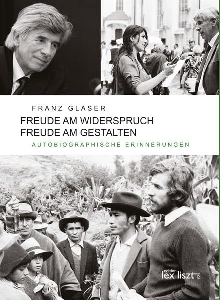 Freude am Widerspruch - Freude am Gestalten: Autobiographische Erinnerungen - Glaser, Franz book