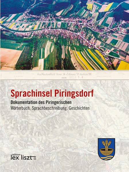 Sprachinsel Piringsdorf: Wörterbuch. Sprachbeschreibung. Geschichten General education