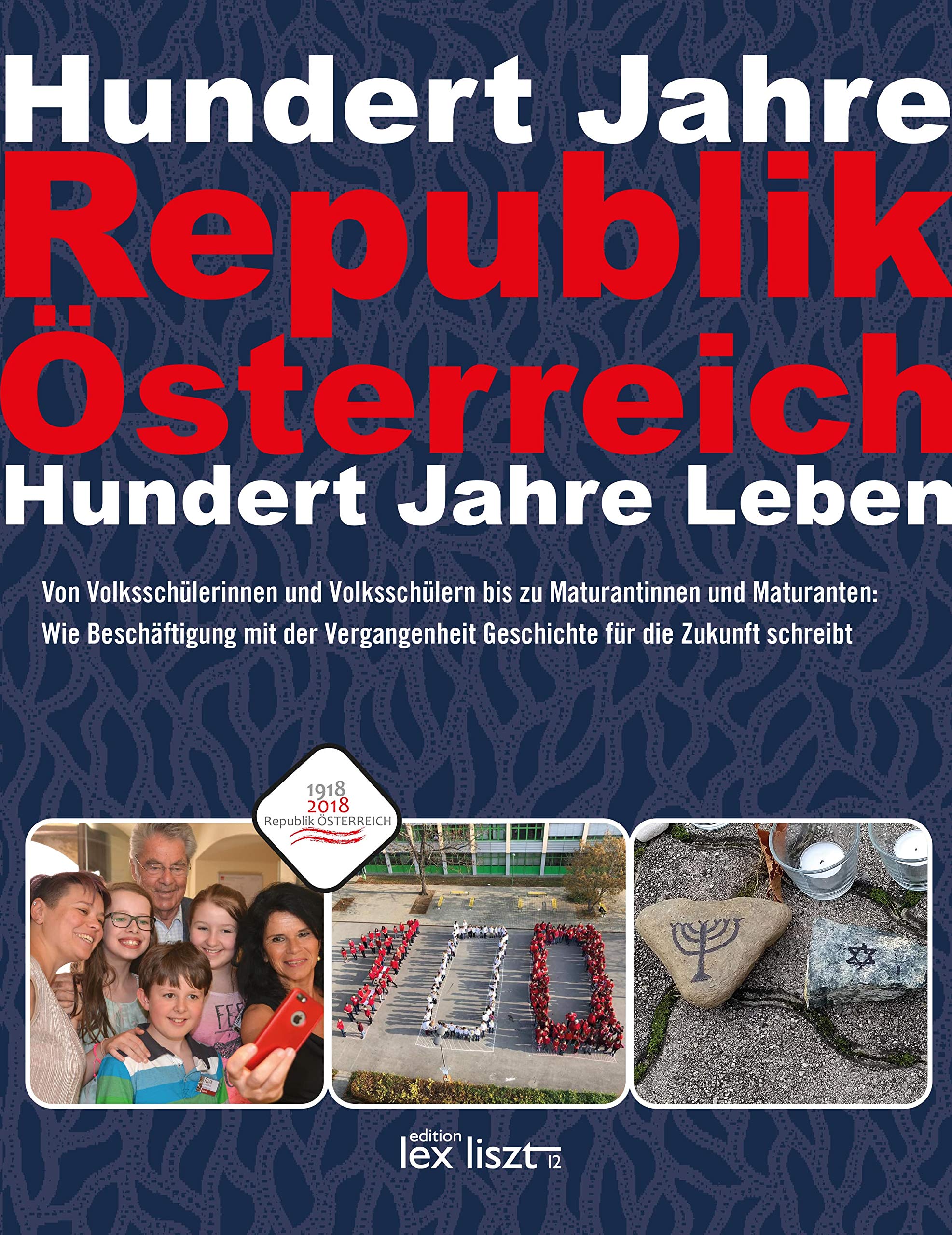 Hundert Jahre Republik Österreich: Hundert Jahre Leben Learning & Reference