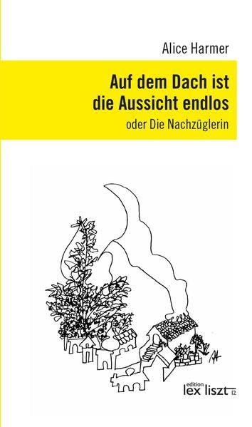 Auf dem Dach ist die Aussicht endlos: oder Die Nachzüglerin Contemporary literature
