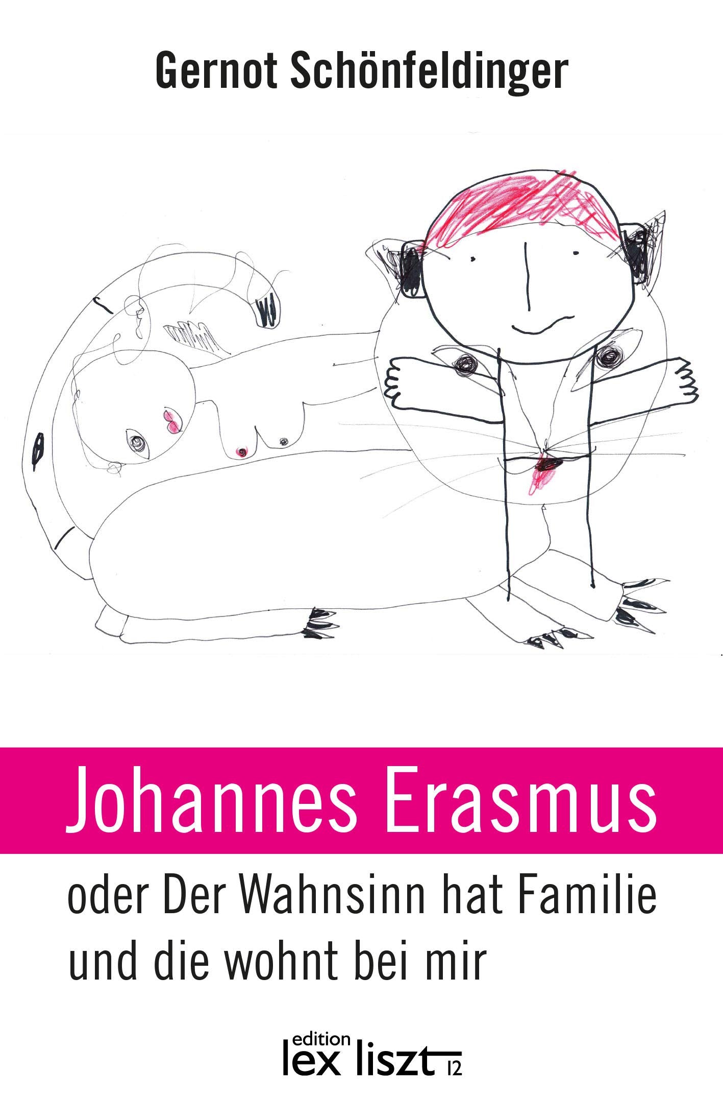 Johannes Erasmus oder Der Wahnsinn hat Familie und die wohnt bei mir: Die Geschichte einer Kindheit Humour & Satire