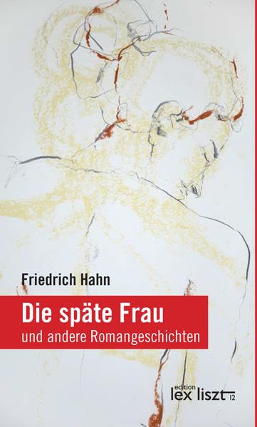 Die späte Frau: und andere Romangeschichten Historical Fiction