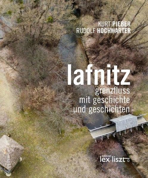 Lafnitz: Grenzfluss mit Geschichte und Geschichten Politics & History