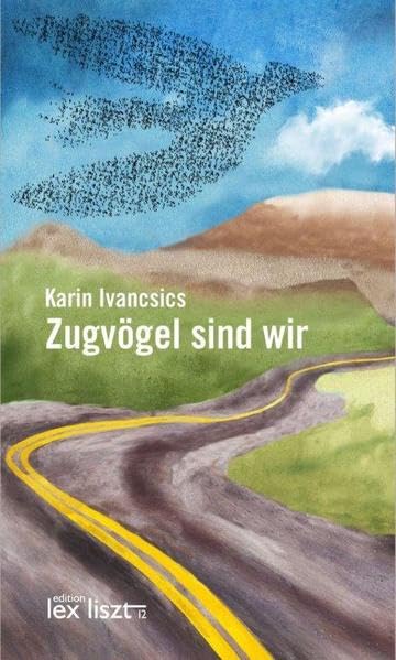 Zugvögel sind wir: Verschiedene Prosa Contemporary literature