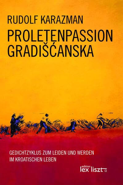 Proletenpassion Gradišćanska: Gedichtzyklus zum Leiden und Werden im kroatischen Leben Poetry