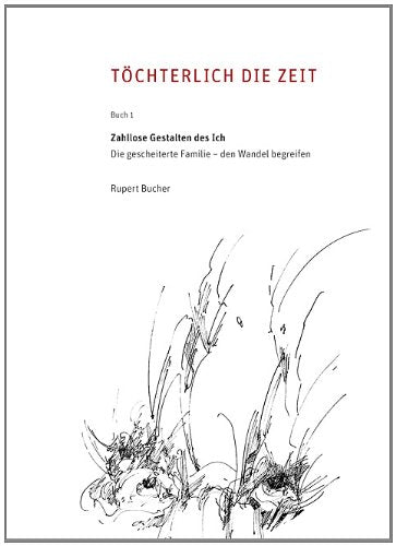 Töchterlich die Zeit: Die gescheiterte Familie – den Wandel begreifen Social Sciences