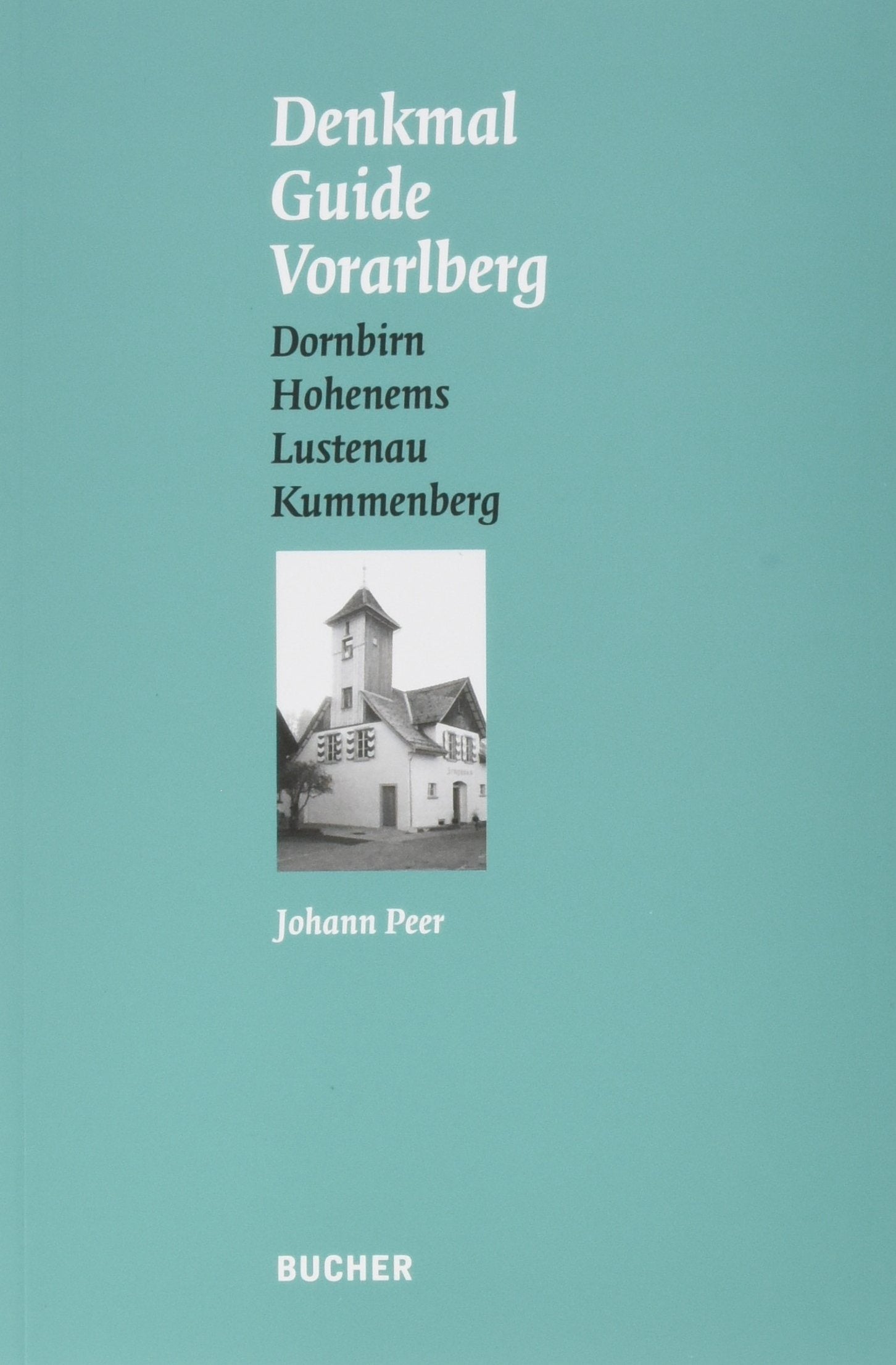 Denkmal Guide Vorarlberg: Bd. 3: Dornbirn, Hohenems, Lustenau, Kummenberg Books