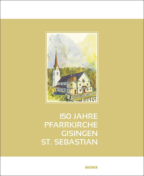 150 Jahre Pfarrkirche Gisingen-St. Sebastian Architecture