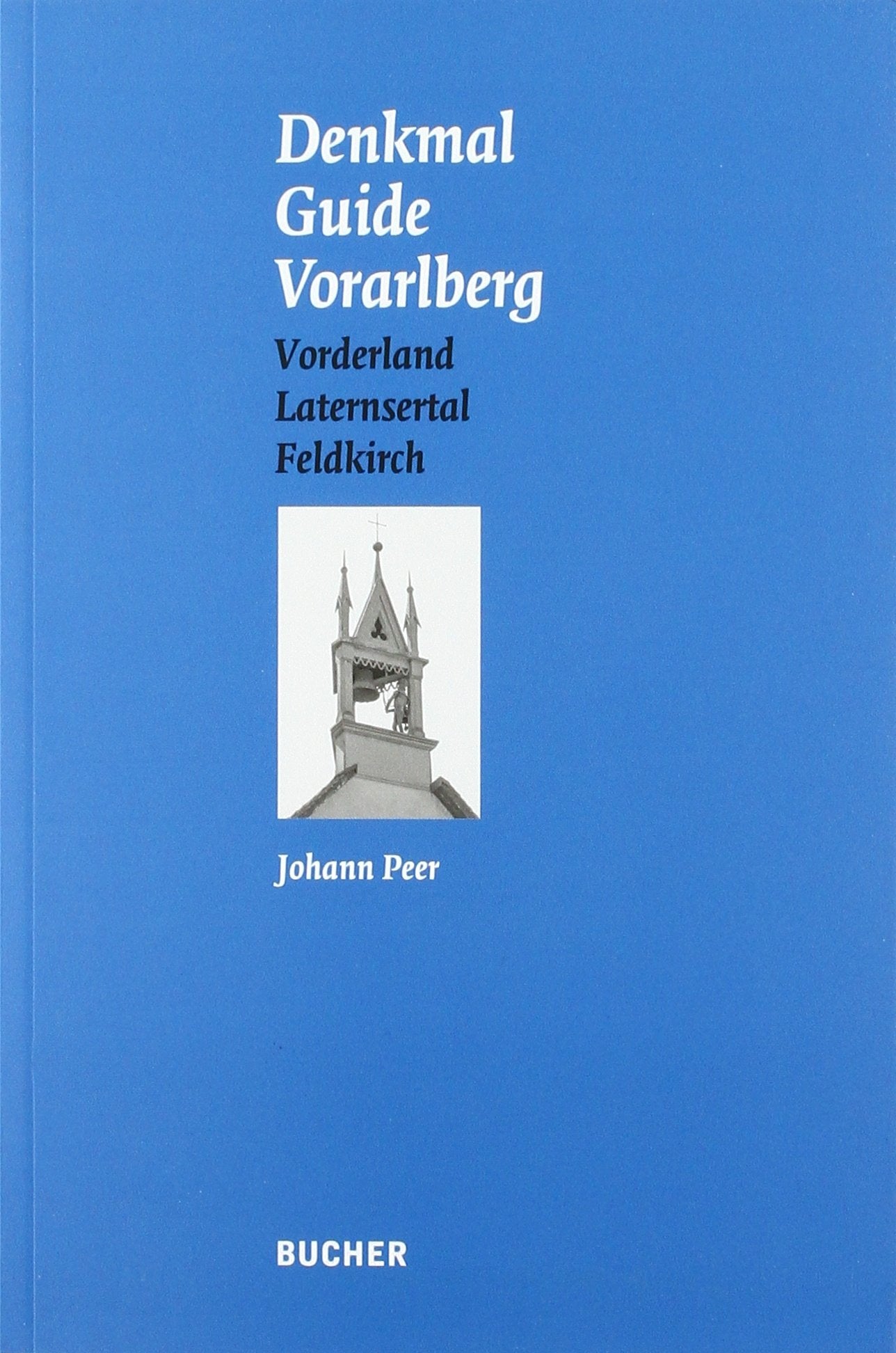 Denkmal Guide Vorarlberg: Bd. 4: Vorderland, Laternsertal, Feldkirch Architecture