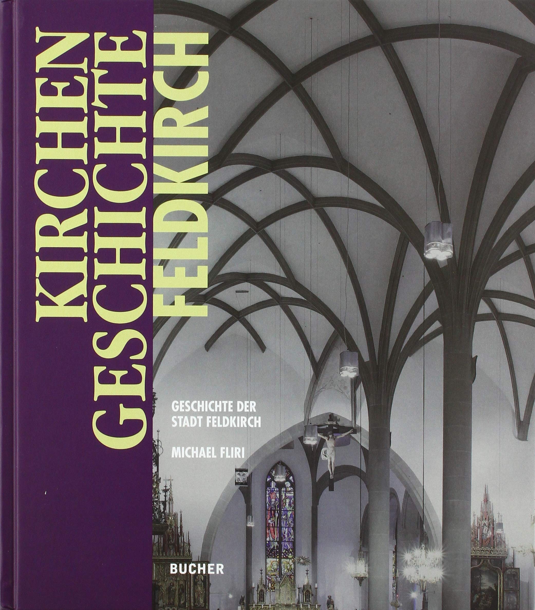 Kirchengeschichte Feldkirch: Michael Fliri (800 Jahre Feldkirch) Politics & History