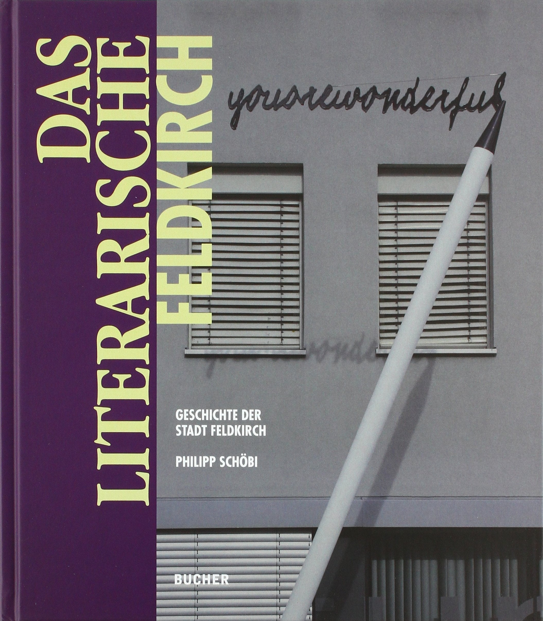 Das literarische Feldkirch: Philipp Schöbi (800 Jahre Feldkirch) Contemporary literature