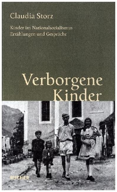 Verborgene Kinder: Kinder im Nationalsozialismus – Erzählungen und Gespräche Fiction