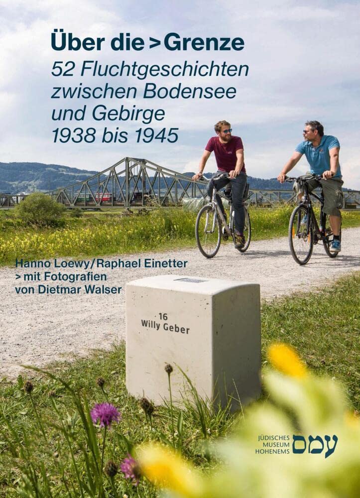 Über die > Grenze: 52 Fluchtgeschichten zwischen Bodensee und Gebirge 1938 bis 1945 German history