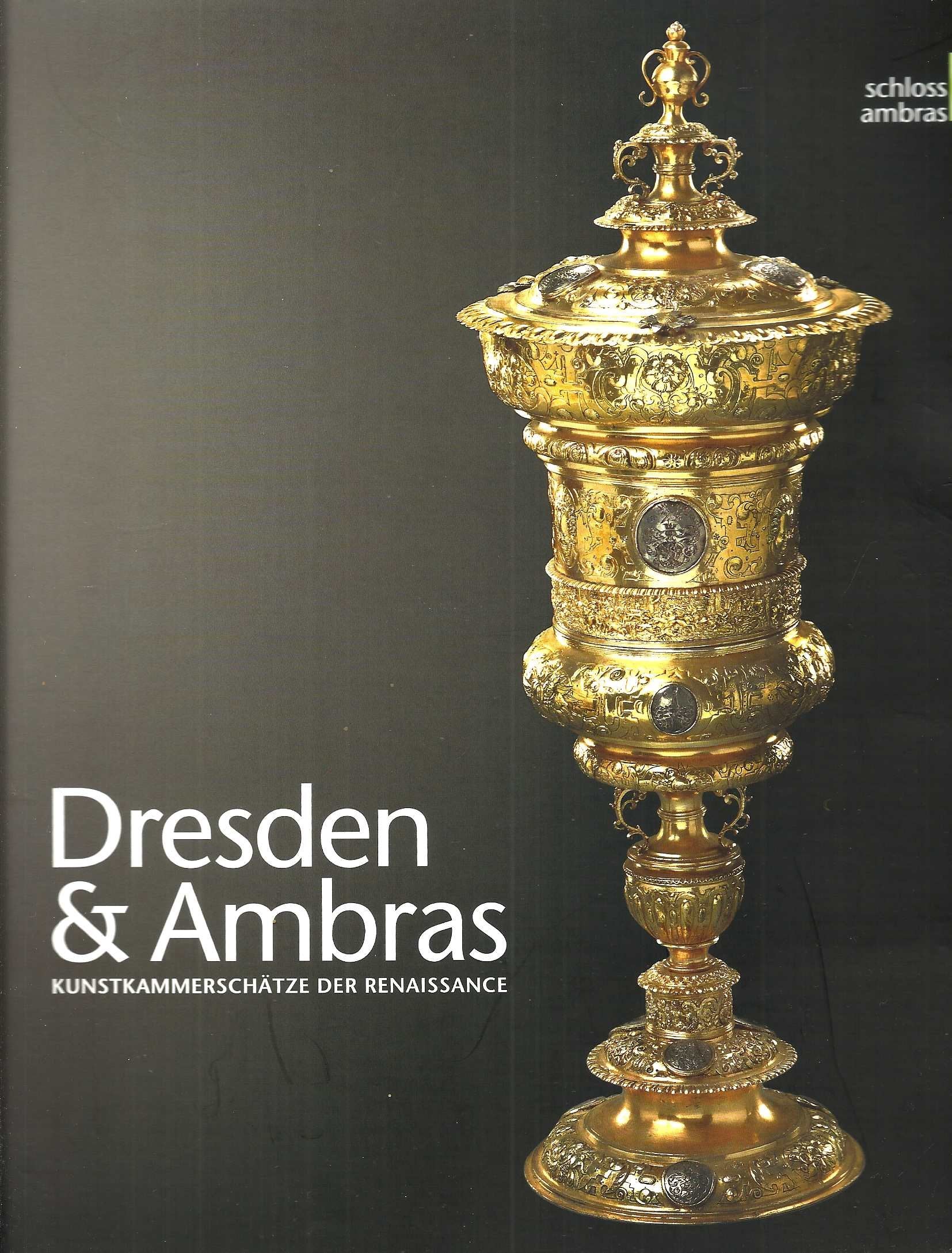 Dresden & Ambras. Kunstkammerschätze der Renaissance. Ausstellungskatalog Schloss Ambras 14. Juni 2012 bis 23. September 2012 Books