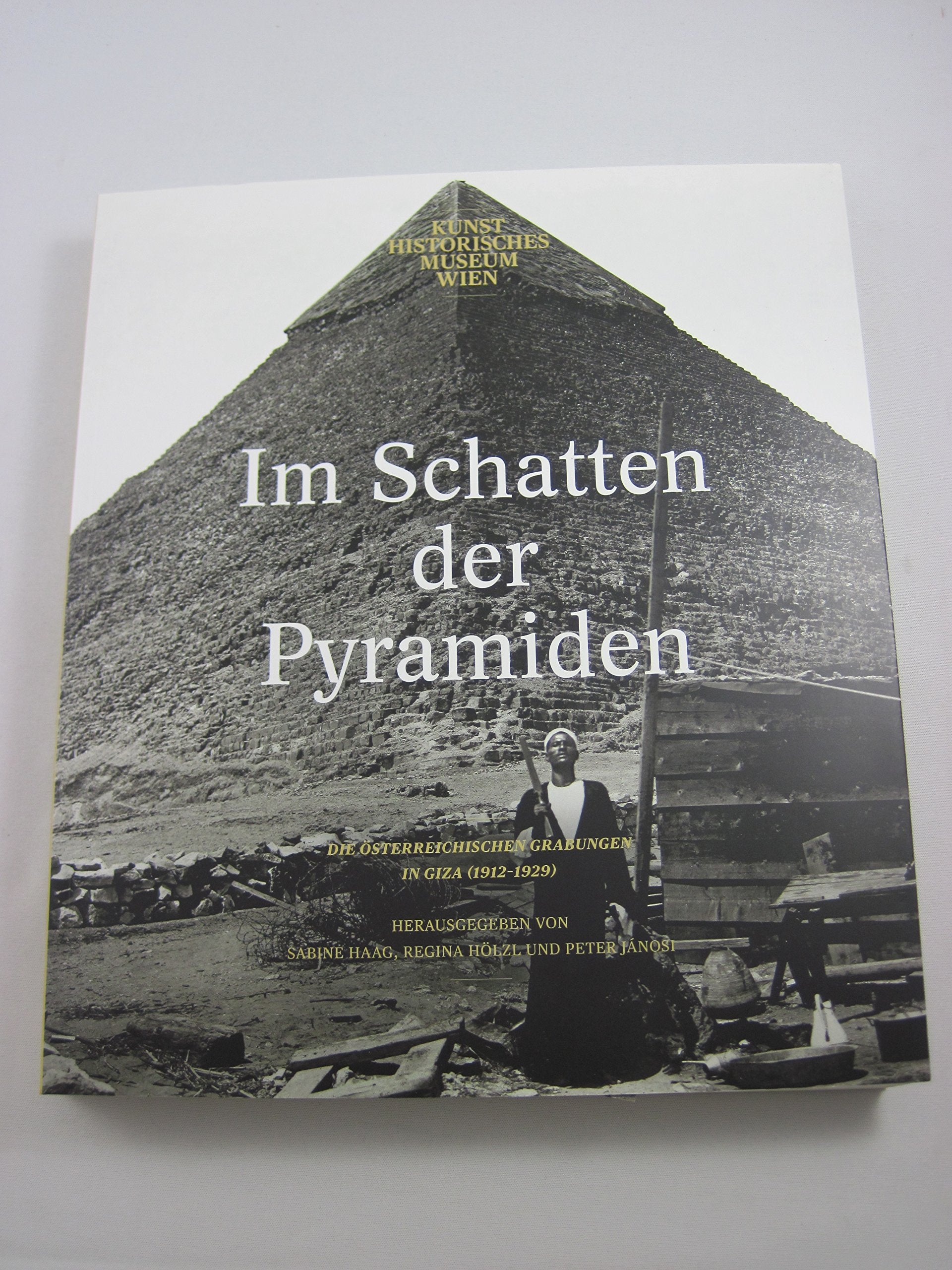 Im Schatten der Pyramiden: Die österreichischen Grabungen in Giza 1912 - 1929 Books