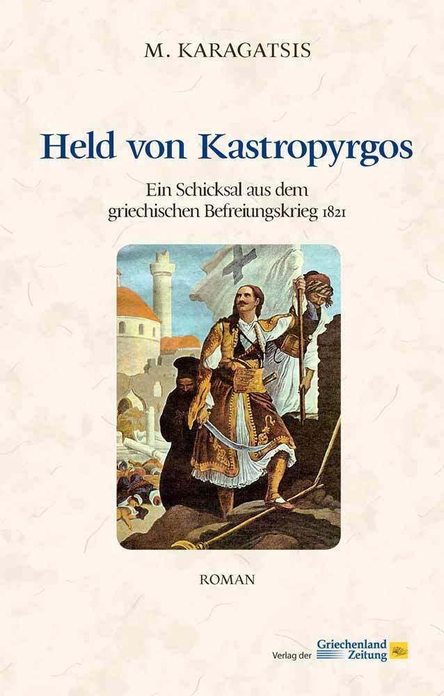 Held von Kastropyrgos: Ein Schicksal aus dem griechischen Befreiungskrieg 1821 Contemporary literature