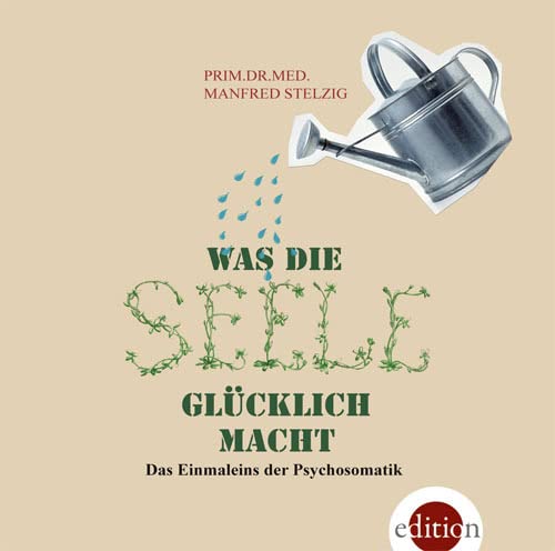 Was die Seele glücklich macht: Das Einmaleins der Psychosomatik - gelesen von Susanne Rossouw Religion & Esotericism
