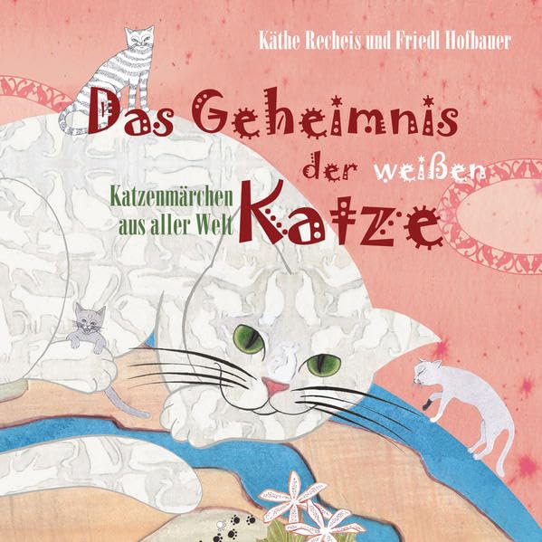 Das Geheimnis der weißen Katze: Katzenmärchen aus aller Welt Essays & Short Stories
