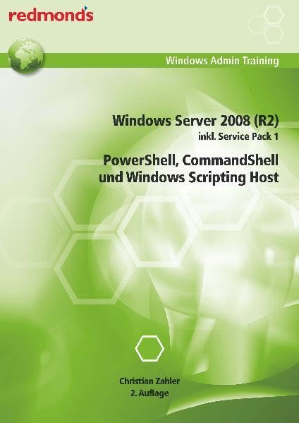 Windows Server 2008 (R2) inkl. Service Pack 1, Powershell, Commandshell und Windows Scripting Host: redmond's Windows Admin Training: inkl. Service ... Commandshell, Windows Scripting Host Computer Science