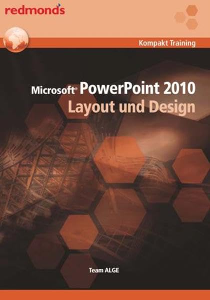 Powerpoint 2010 Layout und Design: Layout und Design. Von Team ALGE (redmond's Kompakt Training) Computer Science
