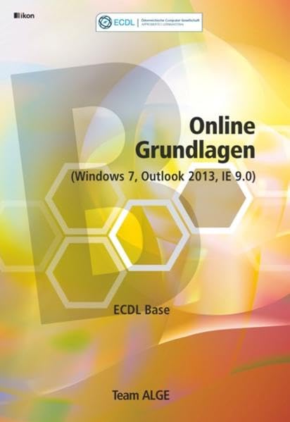 ECDL Base Online-Grundlagen (Windows 7, Outlook 2013, IE 9.0: Aus rechtlichen Gründen ist ein Verkauf in die BRD nicht gestattet Computer Science