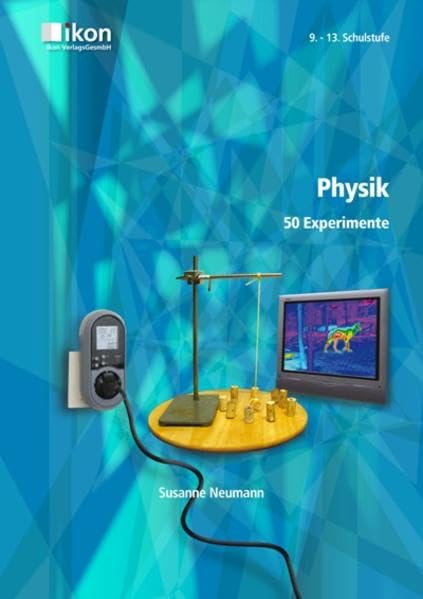 Physik 50 Experimente 9.-13. Schulstufe (ikon Physik) Natural Sciences