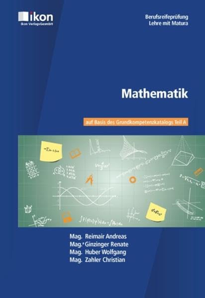 Mathematik Berufsreifeprüfung: auf Basis des Grundkompetenzkatalogs Teil A (ikon Berufsreifeprüfung Lehre mit Matura) Study Guides