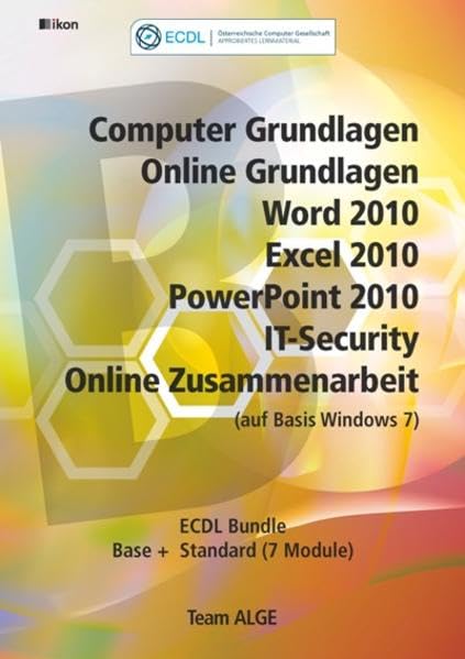 ECDL Komplett Bundle (7 Module) Office 2010 Windows 7: Computer GL, Online GL, Word+Excel+PowerPoint 2010, IT-Security, Online Zusammenarbeit, Aus ... ist ein Verkauf in die BRD nicht gestattet. Computer Science