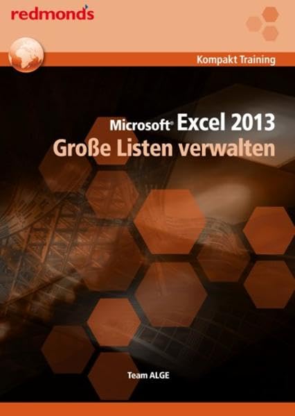 Excel 2013 Große Listen verwalten: redmond's Kompakt Training Computer Science