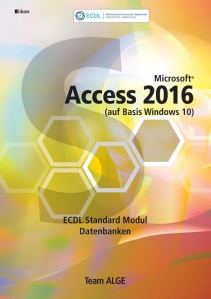 ECDL Standard Access 2016 Modul Datenbanken anwenden (auf Basis Windows 10) Computer Science