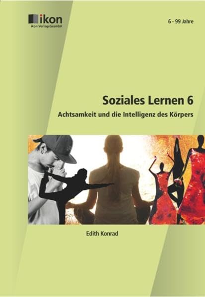 Soziales Lernen 6: Achtsamkeit und die Intelligenz des Körpers (ikon Soziales Lernen) Non-fiction