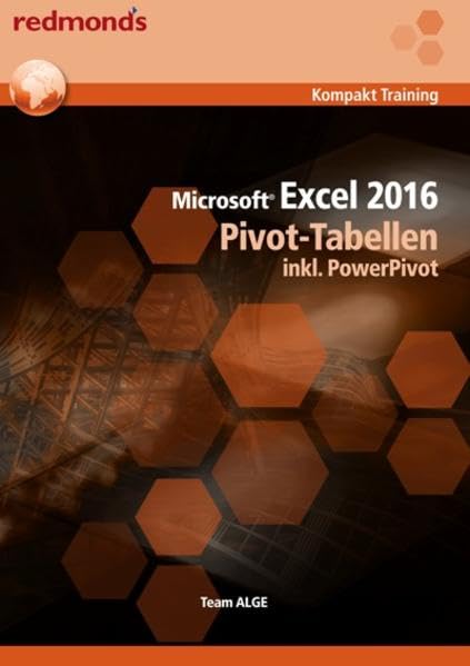 Excel 2016 Pivot-Tabellen inkl. PowerPivot (redmond's Kompakt Training) Computer Science