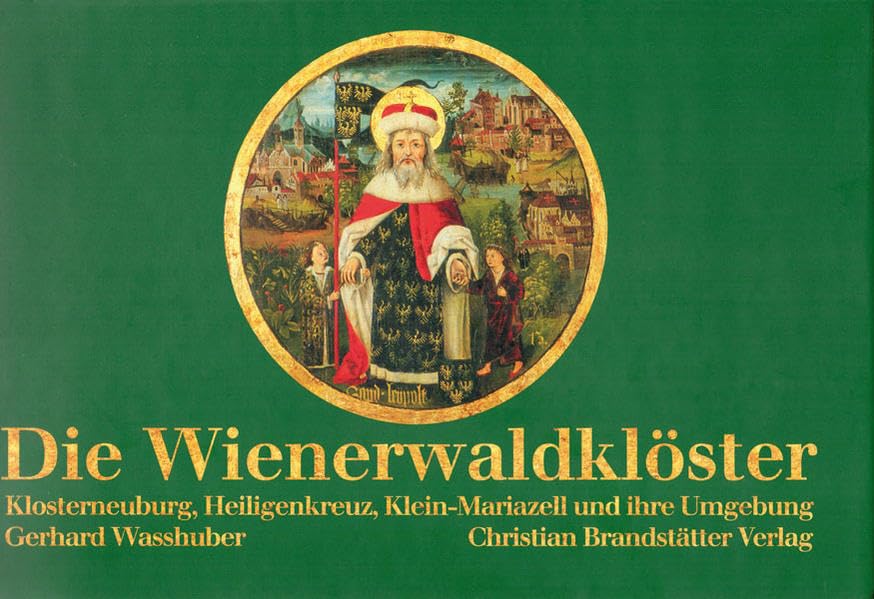 Die Wienerwaldklöster: Klosterneuburg, Heiligenkreuz, Klein-Mariazell und ihre Umgebung Architecture