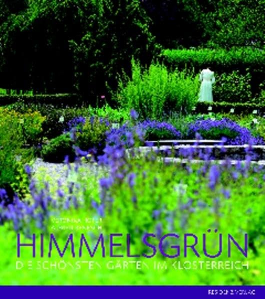 Himmelsgrün: Die schönsten Gärten im Klösterreich Garden & Plants