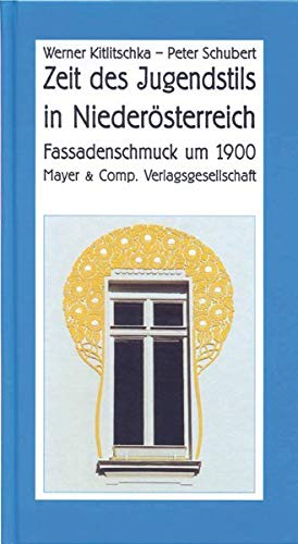 Zeit des Jugendstils in Niederösterreich: Fassadenschmuck um 1900 Architecture