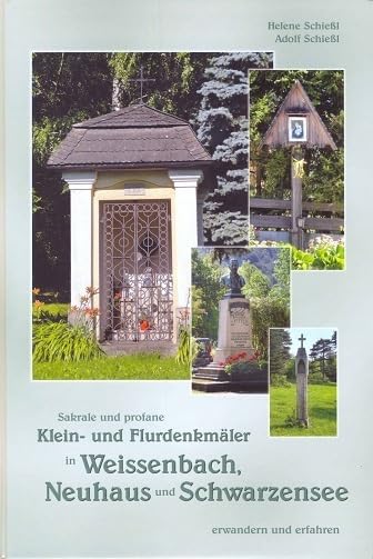 Klein- und Flurdenkmäler: in Weissenbach, Neuhaus Schwarzensee Film, Art & Culture