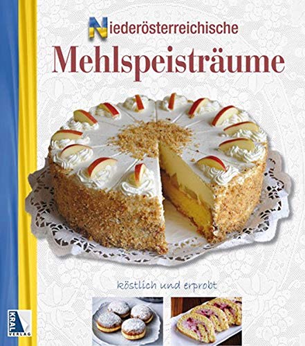 Niederösterreichische Mehlspeisträume: köstlich und erprobt. Von Die Bäuerinnen und Landfrauen, Velm Leisure, Home & Garden