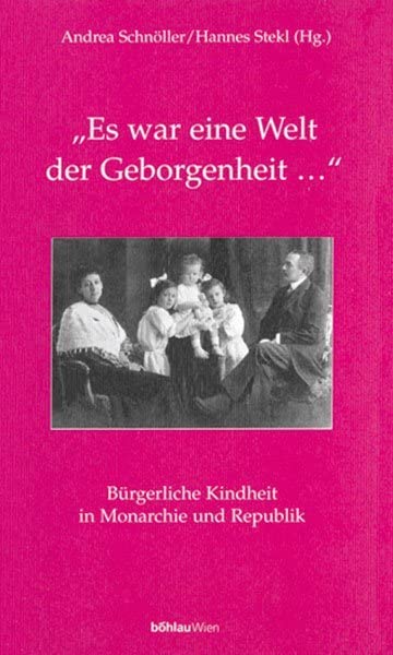 Es war eine Welt der Geborgenheit…: Bürgerliche Kindheit in Monarchie und Republik Personalities