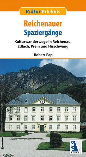 Reichenauer Spaziergänge: Kulturwanderwege in Reichenau, Edlach, Prein und Hirschwang Leisure, Home & Garden