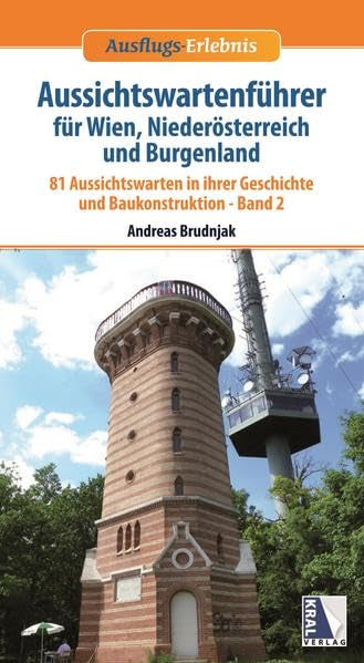 Aussichtswartenführer für Wien, Niederösterreich und Burgenland: 81 Aussichtswarten im Wienerwald und den Wiener Alpen (Ausflugs-Erlebnis) Leisure, Home & Garden