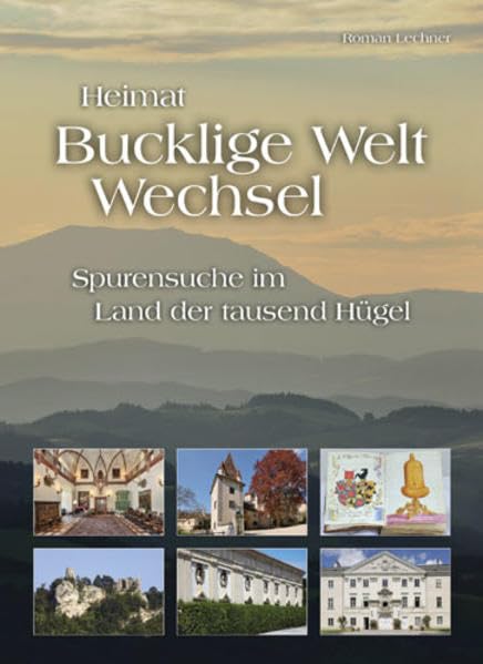 Bucklige Welt - Wechsel: Band 3: Spurensuche im Land der tausend Hügel Travel