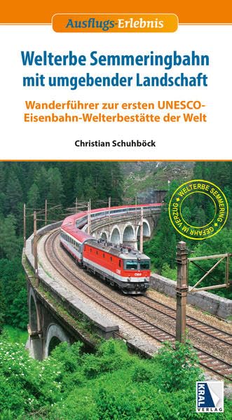 Welterbe Semmeringbahn mit umgebender Landschaft: Wanderführer zur ersten UNESCO-Eisenbahn-Welterbestätte der Welt (Ausflugs-Erlebnis) Leisure, Home & Garden