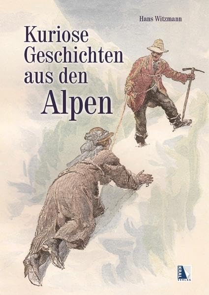 Kuriose Geschichten aus den Alpen: Vom Wienerwald bis zum Mont Blanc Contemporary literature