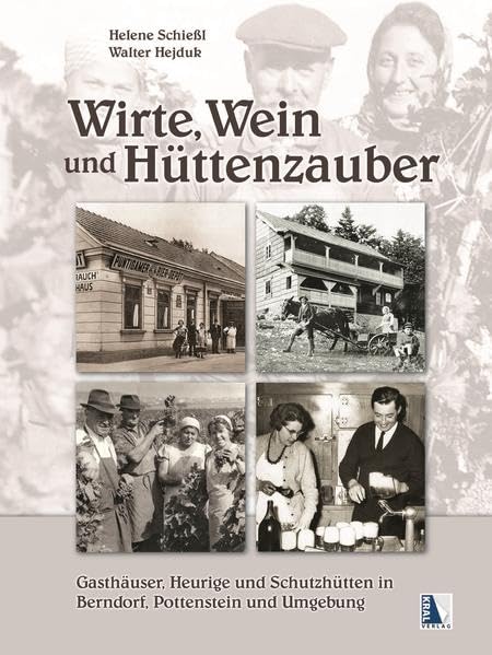 Wirte, Wein und Hüttenzauber: Gasthäuser, Heurige und Schutzhütten in Berndorf, Pottenstein und Umgebung Politics & History
