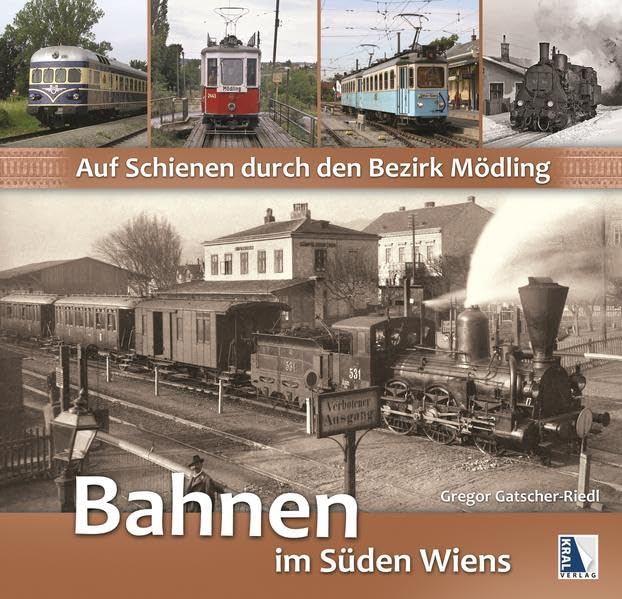 Auf Schienen durch den Bezirk Mödling: Bahnen im Süden Wiens Leisure, Home & Garden