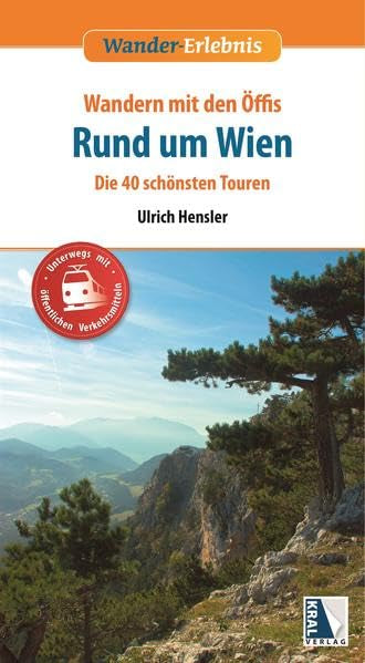 Wandern mit den Öffis - Rund um Wien: Die 40 schönsten Touren (Wander-Erlebnis) Leisure, Home & Garden