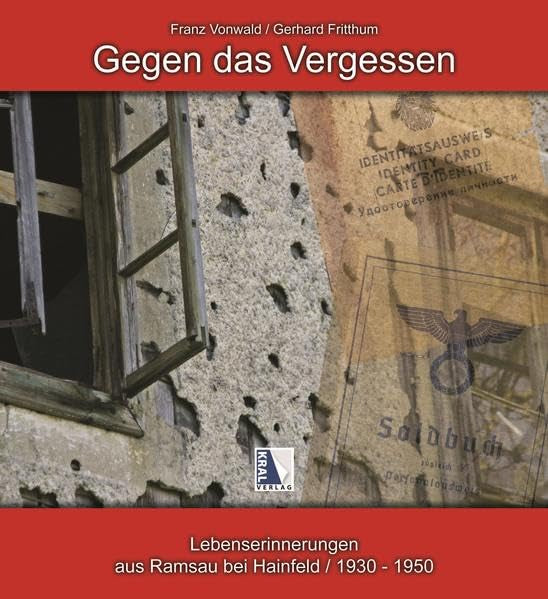 Gegen das Vergessen: Lebenserinnerungen aus Ramsau bei Hainfeld 1930-1950 Politics & History